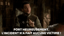 Bohort de la série Kaamelott disant : Fort heureusement l'incident n'a fait aucune victime